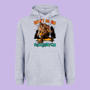Dont Be An Assquatch Heavyweight Hoodie Designed By Maliassmallbusiness