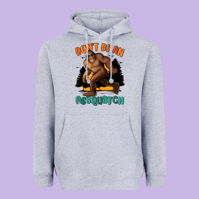 Dont Be An Assquatch Heavyweight Hoodie Designed By Maliassmallbusiness