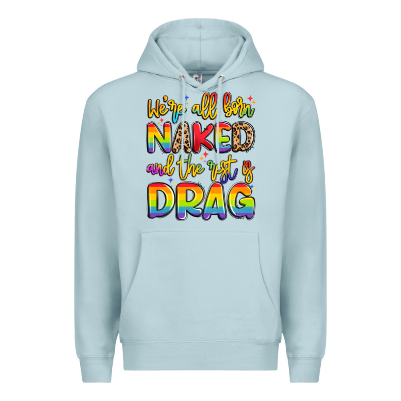 We're All Naked And The Rest Is Drag Premium Hoodie by Artiststas | Teevron