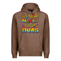 Chestnut we're all naked and the rest is drag Premium Hoodie - Artiststas