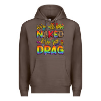 Coffee we're all naked and the rest is drag Premium Hoodie - Artiststas