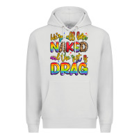 Dove Grey we're all naked and the rest is drag Premium Hoodie - Artiststas