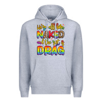 Heather Grey we're all naked and the rest is drag Premium Hoodie - Artiststas