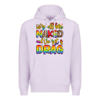 Lilac we're all naked and the rest is drag Premium Hoodie - Artiststas