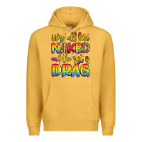 Mustard we're all naked and the rest is drag Premium Hoodie - Artiststas