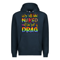 Navy we're all naked and the rest is drag Premium Hoodie - Artiststas
