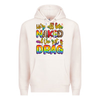Pale Pink we're all naked and the rest is drag Premium Hoodie - Artiststas