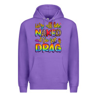 Purple we're all naked and the rest is drag Premium Hoodie - Artiststas