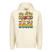 Sandshell we're all naked and the rest is drag Premium Hoodie - Artiststas