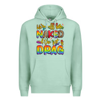 Seafoam we're all naked and the rest is drag Premium Hoodie - Artiststas