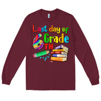 Burgundy last day of sixth grade Long Sleeve Tee - Artiststas