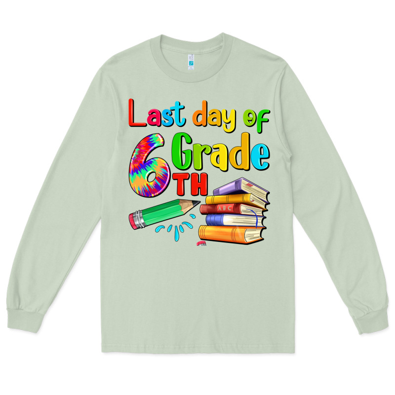 Last Day Of Sixth Grade Long Sleeve Tee by Artiststas | Teevron