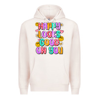Pale Pink happy looks good on you Premium Hoodie - Artiststas