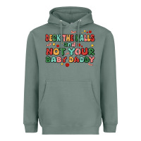 Deck The Halls And Not Your Baby Daddy Heavyweight Hoodie | Teevron