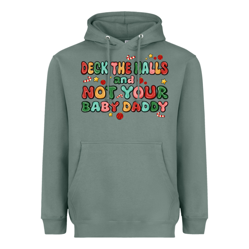 Deck The Halls And Not Your Baby Daddy Heavyweight Hoodie by MaliasSmallBusiness | Teevron