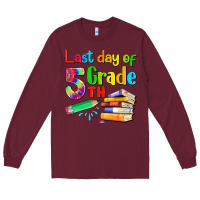 Burgundy last day of fifth grade Long Sleeve Tee - Artiststas