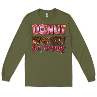 Army Green donut worry be happy Long Sleeve Tee - AdoDesignShop