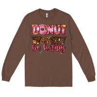 Chestnut donut worry be happy Long Sleeve Tee - AdoDesignShop
