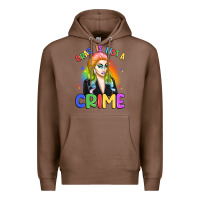 Chestnut drag is not a crime Premium Hoodie - Artiststas