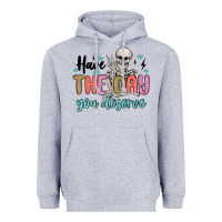 Heather Grey have the day you deserve Heavyweight Hoodie - MaliasSmallBusiness