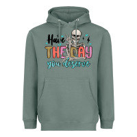 Sage have the day you deserve Heavyweight Hoodie - MaliasSmallBusiness