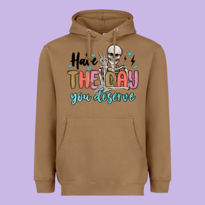 Have The Day You Deserve Heavyweight Hoodie Designed By Maliassmallbusiness