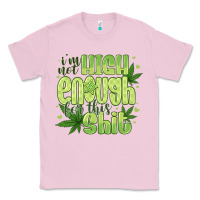 Bubblegum Pink i'm not high enough for Classic Tee - CowhideDigitalArt