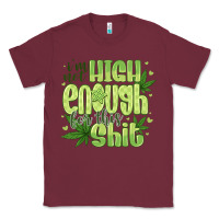Burgundy i'm not high enough for Classic Tee - CowhideDigitalArt