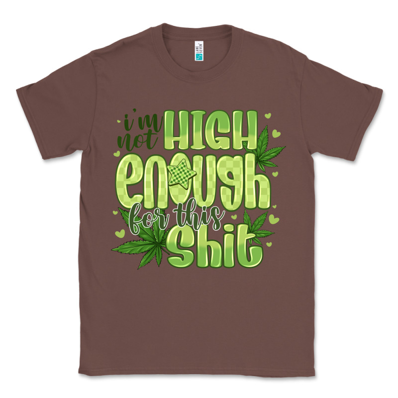 I'm Not High Enough For Classic Tee by CowhideDigitalArt | Teevron