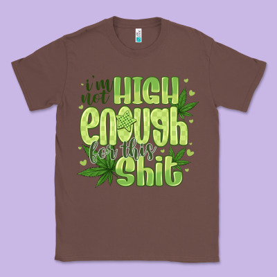 I'm Not High Enough For Classic Tee Designed By Cowhidedigitalart