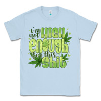 Dusty Blue i'm not high enough for Classic Tee - CowhideDigitalArt