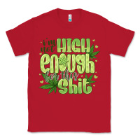 Red i'm not high enough for Classic Tee - CowhideDigitalArt