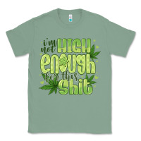 Sage i'm not high enough for Classic Tee - CowhideDigitalArt