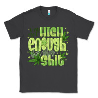 Smoke i'm not high enough for Classic Tee - CowhideDigitalArt