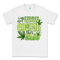 White i'm not high enough for Classic Tee - CowhideDigitalArt