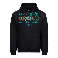 Black Some of Y'alls Cornbread Ain't Done In Middle Urban Hoodie - texasbilliewilder