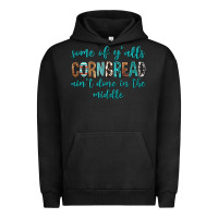 Pigment Black Some of Y'alls Cornbread Ain't Done In Middle Urban Hoodie - texasbilliewilder