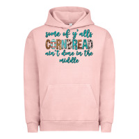 Pigment Salmon Some of Y'alls Cornbread Ain't Done In Middle Urban Hoodie - texasbilliewilder