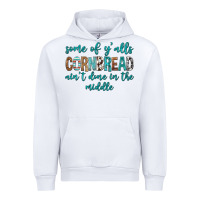 White Some of Y'alls Cornbread Ain't Done In Middle Urban Hoodie - texasbilliewilder