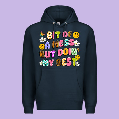 Bit Of A Mess But Doin' My Best Premium Hoodie Designed By Artiststas