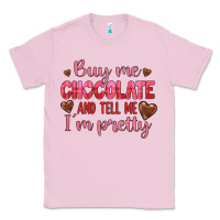 Bubblegum Pink buy me chocolate and tell me i'm pretty Classic Tee - JahusDesignShop