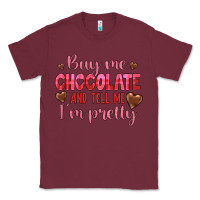Burgundy buy me chocolate and tell me i'm pretty Classic Tee - JahusDesignShop
