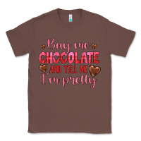 Chestnut buy me chocolate and tell me i'm pretty Classic Tee - JahusDesignShop