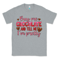 Heather Grey buy me chocolate and tell me i'm pretty Classic Tee - JahusDesignShop