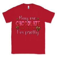 Red buy me chocolate and tell me i'm pretty Classic Tee - JahusDesignShop