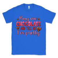 True Royal buy me chocolate and tell me i'm pretty Classic Tee - JahusDesignShop