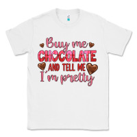 White buy me chocolate and tell me i'm pretty Classic Tee - JahusDesignShop