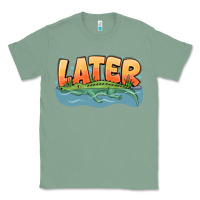 Sage Later Classic Tee - CowhideDigitalArt