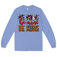Colony Blue be mine be mine be mine Long Sleeve Tee - AdoDesignShop