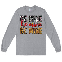 Heather Grey be mine be mine be mine Long Sleeve Tee - AdoDesignShop